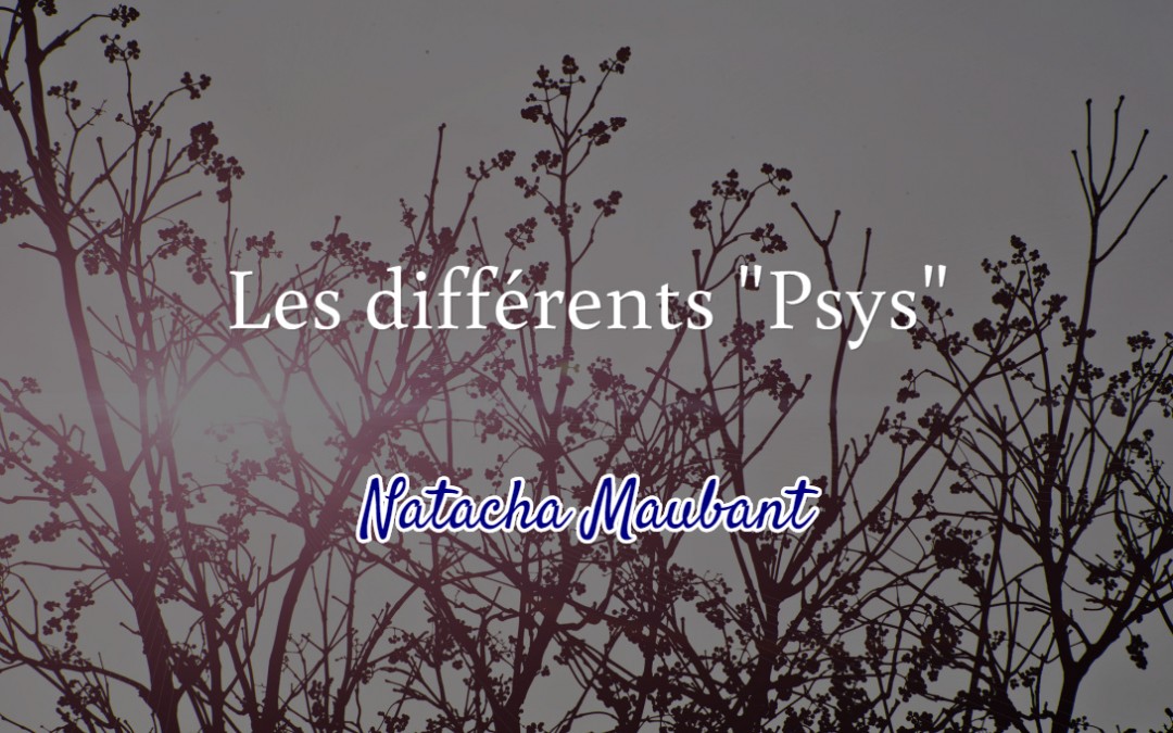 Les différents “Psys”